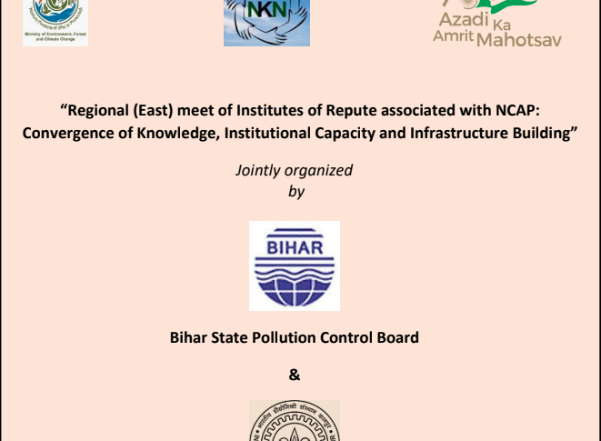 Regional (East) meet of Institutes of Repute associated with NCAP: Convergence of Knowledge, Institutional Capacity and Infrastructure Building”, was jointly organised by Bihar State Pollution Control Board (BSPCB) and technical partner, National Knowledge Network (NKN) – Secretariat at IIT-Kanpur on 24th and 25th March 2023.